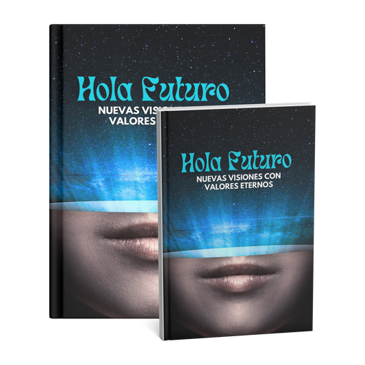 Hola Futuro, Nuevas Visiones con Valores Eternos