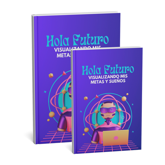 Hola Futuro, Visualizando mis metas y sueños